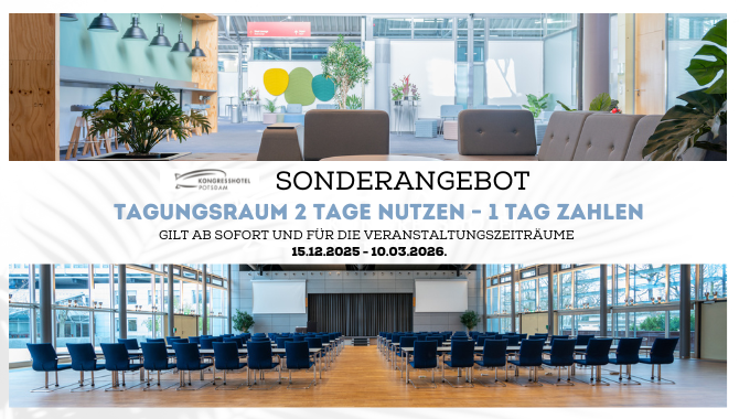 Werbegrafik: Sonderangebot im Kongresshotel Potsdam – Tagungsraum 2 Tage nutzen, 1 Tag zahlen, gültig 15.12.2025 bis 10.03.2026, mit Fotos von Tagungsbereichen.